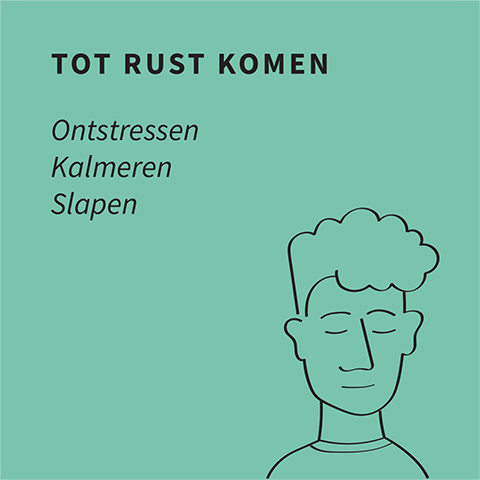 TOT RUST KOMEN (Ontstressen, Kalmeren, Slapen)
